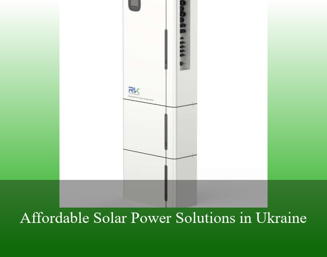 Affordable Solar Power Solutions in Ukraine